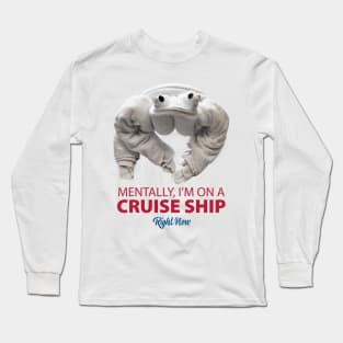 Mentally, I'm on a Cruise Ship Right Now - Towel Animal Long Sleeve T-Shirt